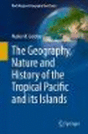 The Geography, Nature and History of the Tropical Pacific and its Islands