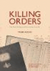 Killing Orders:Talat Pasha's Telegrams and the Armenian Genocide