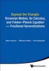 Beyond The Triangle:Brownian Motion, Ito Calculus, And Fokker-planck Equation - Fractional Generalizations