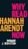 Why Read Hannah Arendt Now?