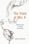 The Trials of Mrs. K.:Seeking Justice in a World with Witches