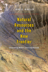 Natural Resources and the New Frontier:Constructing Modern China's Borderlands