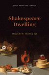 Shakespeare Dwelling:Designs for the Theater of Life