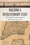 Building a Revolutionary State:The Legal Transformation of New York, 1776-1783