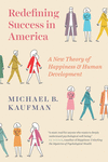 Redefining Success in America:A New Theory of Happiness and Human Development