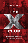 The X Club:Power and Authority in Victorian Science