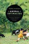 Animal Intimacies:Interspecies Relatedness in India's Central Himalayas