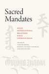 Sacred Mandates:Asian International Relations since Chinggis Khan
