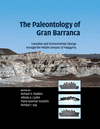 The Paleontology of Gran Barranca:Evolution and Environmental Change Through the Middle Cenozoic of Patagonia