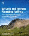 Volcanic and Igneous Plumbing Systems:Understanding Magma Transport, Storage, and Evolution in the Earth's Crust