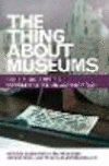 The Thing about Museums:Objects and Experience, Representation and Contestation