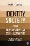 Identity, Society and Transformative Social Categories:Dynamics of Construction, Configuration and Contestation