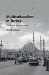 Multiculturalism in Turkey:The Kurds and the State