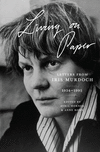 Living on Paper:Letters from Iris Murdoch, 1934-1995