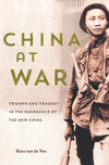 China at War:Triumph and Tragedy in the Emergence of the New China