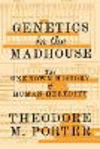 Genetics in the Madhouse:The Unknown History of Human Heredity