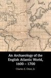 An Archaeology of the English Atlantic World, 1600-1700