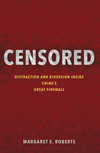 Censored:Distraction and Diversion Inside China's Great Firewall