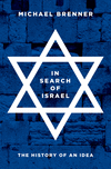 In Search of Israel:The Idea of a Jewish State fromTheodor Herzl to the Present