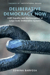 Deliberative Democracy Now:LGBT Equality and the Emergence of Large-Scale Deliberative Systems