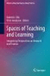 Spaces of Teaching and Learning:Integrating Perspectives on Research and Practice