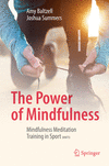 The Power of Mindfulness:Mindfulness Meditation Training in Sport (MMTS)