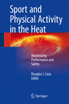 Sport and Physical Activity in the Heat:Maximizing Performance and Safety