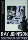Ray Johnson:Selective Inheritance