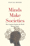 Minds Make Societies:How Cognition Explains the World Humans Create