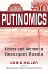 Putinomics:Power and Money in Resurgent Russia