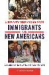 Library Services for Immigrants and New Americans:Celebration and Integration