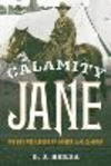 Calamity Jane:The Life and Legend of Martha Jane Cannary
