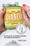 Canned:The Rise and Fall of Consumer Confidence in the American Food Industry