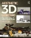 Aesthetic 3D Lighting:History, Theory, and Application