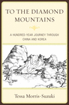 To the Diamond Mountains:A Hundred-Year Journey Through China and Korea