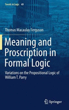 Meaning and Proscription in Formal Logic:Variations on the Propositional Logic of William T. Parry