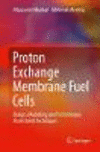 Proton Exchange Membrane Fuel Cells:Design, Modelling and Performance Assessment Techniques