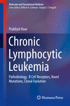 Chronic Lymphocytic Leukemia:Pathobiology, B Cell Receptors, Novel Mutations, Clonal Evolution