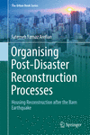 Organising Post-Disaster Reconstruction Processes:Housing Reconstruction after the Bam Earthquake