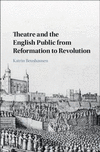 Theatre and the English Public from Reformation to Revolution