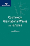 Cosmology, Gravitational Waves and Particles:Proceedings of the Conference