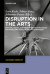 Disruption in the Arts:Textual, Pictorial, and Perfomative Strategies for the Analysis of Societal Self-Descriptions