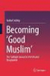 Becoming eGood Muslimf:The Tablighi Jamaat in the UK and Bangladesh