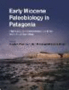 Early Miocene Paleobiology in Patagonia:High-Latitude Paleocommunities of the Santa Cruz Formation