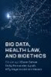 Big Data, Health Law, and Bioethics