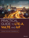 Practical Guide to LTE-A, VoLTE and IoT:Paving the way towards 5G
