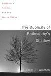 The Duplicity of Philosophy's Shadow:Heidegger, Nazism, and the Jewish Other