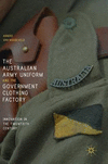 The Australian Army Uniform and the Government Clothing Factory:Innovation in the Twentieth Century