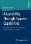 Adaptability through Dynamic Capabilities:How Management Can Recognize Opportunities and Threats
