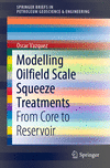 Modelling Oilfield Scale Squeeze Treatments:From Core to Reservoir